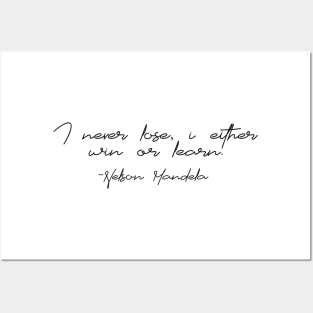 I never lose, i either win or learn - Mandela Quotes Posters and Art